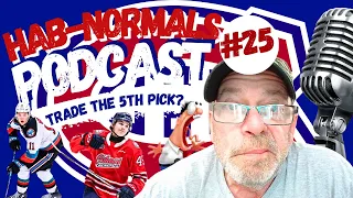 Hab-Normals #25 - Would You Trade the 5th Pick?