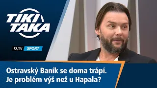 TIKI-TAKA: Baník se doma trápí. Je problém výš než u Hapala?