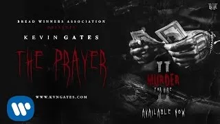 Kevin Gates - The Prayer [Official Audio]