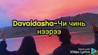 Davaidasha-Чи чинь нээрээ (Lyrics)