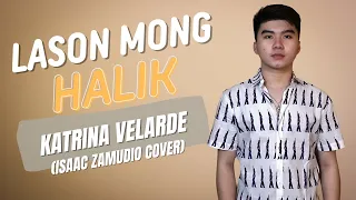 Isaac Zamudio - LASON MONG HALIK (Katrina Velarde Cover)