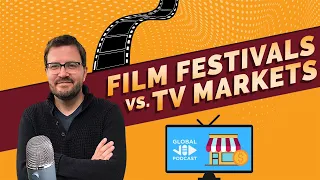 Film Festivals & TV Markets Compared