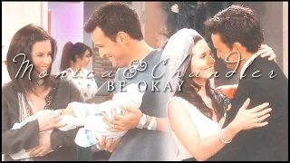 Monica & Chandler | Be Okay (HBD Elo!)