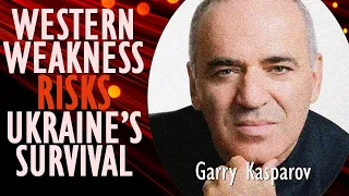 Garry Kasparov - US and German Micromanaging of How Ukraine Conducts the War Risks Failure & Defeat.