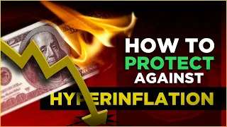 How to Protect Against and Benefit From Hyperinflation