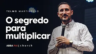 O segredo para multiplicar-Pr Telmo Martinello | ABBA PAI CHURCH