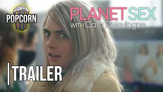 Planet Sex with Cara Delevingne | Official Trailer | Popcorn