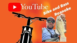 Roanoke River Bike  and Bass!!