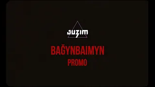 JUZIM | BAĞYNBAIMYN Promo (Full)