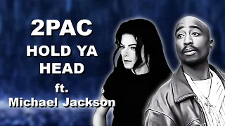 2Pac - Hold Ya Head ft. Michael Jackson (Mix)