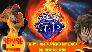 Why I am Walking Away From New Doctor Who - Life-long Fan Gives HIS REASONS. MUST-WATCH!
