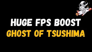 Ghost of Tsushima: Extreme increase in performance and FPS | Optimization Guide