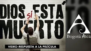 Pregúntale a un ateo: Dios Sí Está Muerto / Video-respuesta a la película