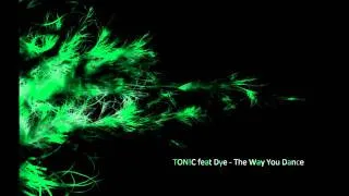 Deorro " TON!C " feat Dye - The Way You Dance Lyrics