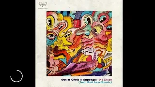 Out of Orbit & Shpongle - No Disco (Red Axes Remix)