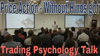 Price Action - Without Hindsight  - Trading Psychology Talk - Part 1 (UK Subtitles)