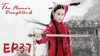 【ENG SUB】The Flame's Daughter 37 烈火如歌| Dilraba, Vic Zhou, Vin Zhang, Wayne Liu