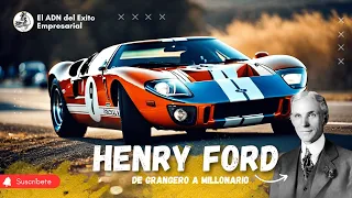 El Grangero Que Se Hizo Millonario: Henry Ford