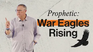 Prophetic: War Eagles Rising | Tim Sheets