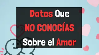 Datos Que NO CONOCÍAS Sobre El Amor y el Enamoramiento