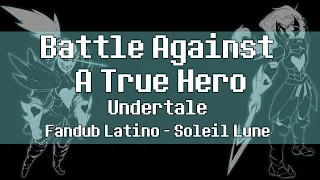 Battle Against A True Hero (Undertale) - Cover Español - Sora_Solitudine