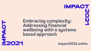 impact2021 webinar: Addressing financial wellbeing with a systems based approach