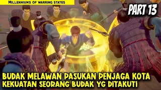 SEORANG BUDAK KINI MENJADI PAHLAWAN - Alur Cerita Donghua #part13