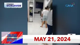 Unang Balita sa Unang Hirit: MAY 21, 2024 [HD]