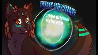 ✧ Time Machine ✧ YouTube Original Series MAP [Completed]