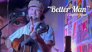 Better Man - Clayton Ryan at The Barrel