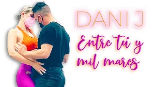 Dani J - Entre tú y mil mares | Bachata | Alfonso y Mónica