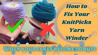 How to Fix a KnitPicks Yarn Winder that has Stopped Making Pretty Cakes (Donuts instead)