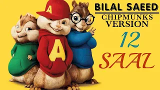 12 Saal || Bilal Saeed ||Chipmunks Version