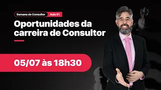 Aula 1 - Oportunidades da carreira de Consultor - Semana do Consultor #consultoria