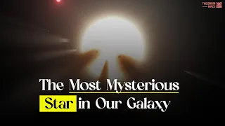 The Most Mysterious Star in Our Galaxy