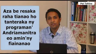 Marka 16: 15- Aza be resaka raha tianao ho tanteraka ny programan'Andriamanitra eo amin'ny fiainanao