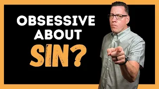 Are You Obsessive Compulsive About SIN?
