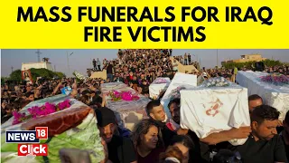 Iraq Fire Accident | Families Mourns Loved Ones Killed In Wedding Fire | N18V | English News