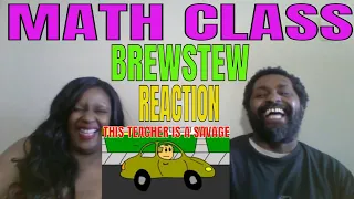 Brewstew - Math Class Reaction