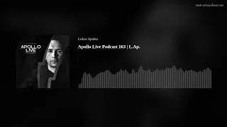 Apollo Live Podcast 163 | L.Ap.