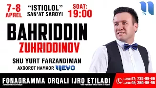 Bahriddin Zuhriddinov - "Shu yurt farzandiman" nomli konsert dasturi 2017