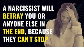 A Narcissist Will Betray You Or Anyone Else In The End, Because They Can't Stop | NPD | Narcissism