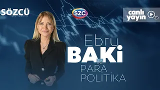 Ebru Baki ile Para Politika 6 Ekim