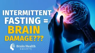 Can Intermittent Fasting Improve Brain Health? Or Does It Cause Brain Damage?