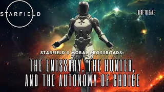 Starfield's Ethical Dilemma: The Emissary vs. The Hunter - Deep Dive