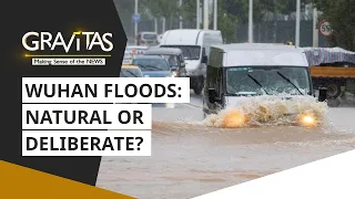 Gravitas: Wuhan floods | Natural or Deliberate?