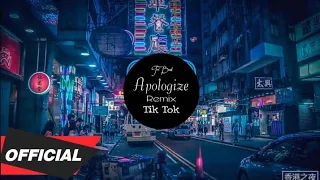 Apologize Remix | Tik Tok |抖音 Douyin | Bài hát hot Tik Tok Trung Quốc.