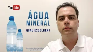 Água Mineral. Qual escolher?