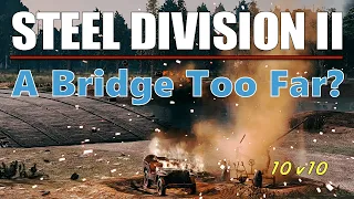 A Bridge Too Far? | Steel Division 2 10v10 Gameplay 1440p