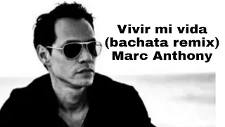 Marc Anthony-Vivir mi vida (bachata remix)